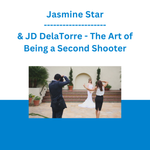 Jasmine Star & JD DelaTorre - The Art of Being a Second Shooter