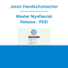 Jason Handschumacher - Master Myofascial Release: Combine MFR, Tape, IASTM, and Exercise for Faster, Longer Lasting Results - PESI