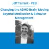 Jeff Tarrant - Changing the ADHD Brain: Moving Beyond Medication & Behavior Management - PESI