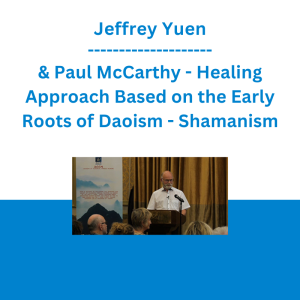 Jeffrey Yuen & Paul McCarthy - Healing Approach Based on the Early Roots of Daoism - Shamanism - ACCM