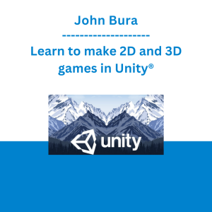 John Bura - Learn to make 2D and 3D games in Unity®
