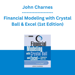 John Charnes - Financial Modeling with Crystal Ball & Excel (1st Edition)