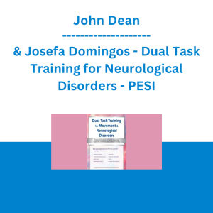 John Dean & Josefa Domingos - Dual Task Training for Neurological Disorders: Practical Techniques for Rapidly Improving Cognition, Communication & Motor Function - PESI
