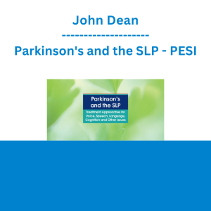 John Dean - Parkinson's and the SLP: Treatment Approaches for Voice, Speech, Language, Cognition and Other Issues - PESI