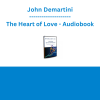 John Demartini - The Heart of Love - Audiobook