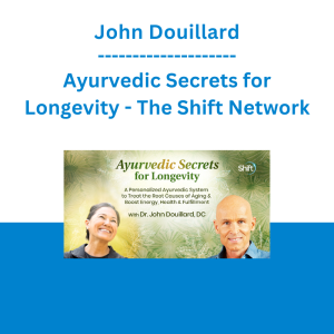 John Douillard - Ayurvedic Secrets for Longevity - The Shift Network
