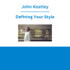 John Keatley - Defining Your Style