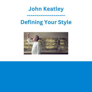 John Keatley - Defining Your Style