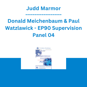 Judd Marmor, Donald Meichenbaum & Paul Watzlawick - EP90 Supervision Panel 04