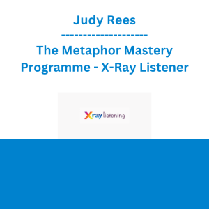 Judy Rees - The Metaphor Mastery Programme - X-Ray Listener