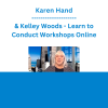 Karen Hand & Kelley Woods - Learn to Conduct Workshops Online