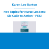 Karen Lee Burton - Hot Topics for Nurse Leaders: Six Calls to Action - PESI