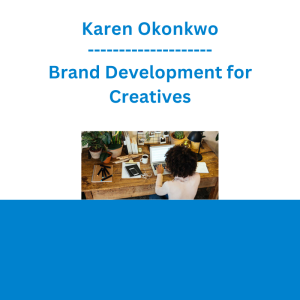 Karen Okonkwo - Brand Development for Creatives