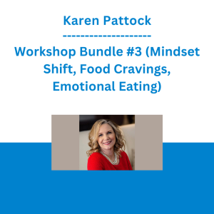 Karen Pattock - Workshop Bundle #3 (Mindset Shift, Food Cravings, Emotional Eating)