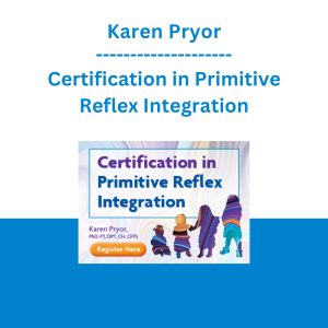 Karen Pryor - Certification in Primitive Reflex Integration