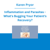 Karen Pryor - Inflammation and Parasites - What's Bugging Your Patient's Recovery?