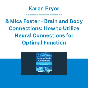 Karen Pryor & Mica Foster - Brain and Body Connections: How to Utilize Neural Connections for Optimal Function