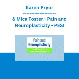 Karen Pryor & Mica Foster - Pain and Neuroplasticity: The Missing Links in Connection and Integration - PESI