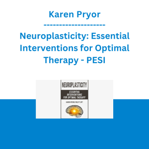 Karen Pryor - Neuroplasticity: Essential Interventions for Optimal Therapy - PESI