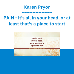 Karen Pryor - PAIN - It's all in your head, or at least that's a place to start