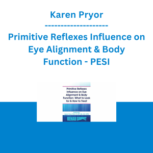 Karen Pryor - Primitive Reflexes Influence on Eye Alignment & Body Function: What to Look for & How to Treat - PESI