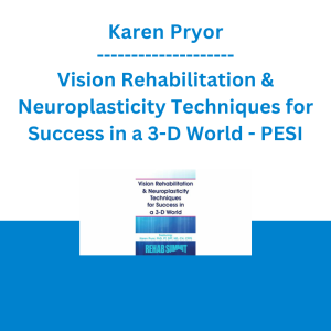 Karen Pryor - Vision Rehabilitation & Neuroplasticity Techniques for Success in a 3-D World - PESI