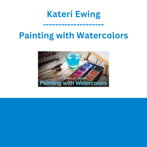 Kateri Ewing - Painting with Watercolors