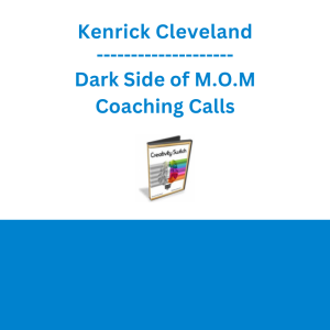 Kenrick Cleveland - Dark Side of M.O.M Coaching Calls