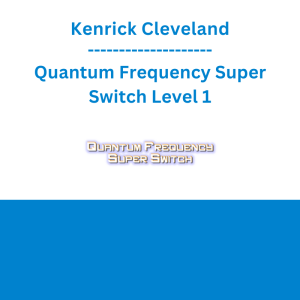 Kenrick Cleveland - Quantum Frequency Super Switch Level 1