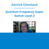 Kenrick Cleveland - Quantum Frequency Super Switch Level 2