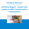 Kimberly MacLean & Sammy Wegent - Impact Your Audience With Transformative Presentations