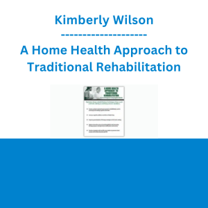 Kimberly Wilson - A Home Health Approach to Traditional Rehabilitation: Functional Strategies for Treating Cognitive Disorders