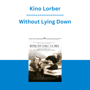 Kino Lorber - Without Lying Down: Frances Marion and the Power of Women in Hollywood