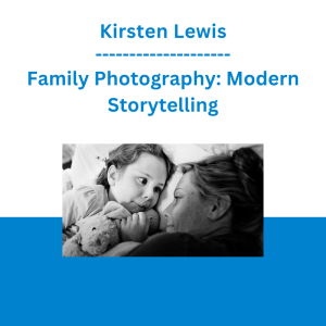 Kirsten Lewis - Family Photography: Modern Storytelling
