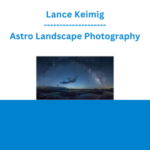 Lance Keimig - Astro Landscape Photography