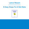 Lance Mason - 6 Easy Steps To A Hot Date
