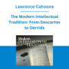 Lawrence Cahoone - The Modern Intellectual Tradition: From Descartes to Derrida