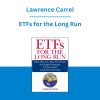 Lawrence Carrel - ETFs for the Long Run: What They Are, How They Work, and Simple Strategies for Successful Long-Term Investing