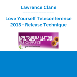 Lawrence Clane - Love Yourself Teleconference 2013 - Release Technique