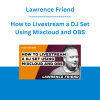 Lawrence Friend - How to Livestream a DJ Set Using Mixcloud and OBS