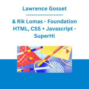 Lawrence Gosset & Rik Lomas - Foundation HTML, CSS + Javascript - SuperHi
