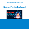 Lawrence Weinstein - Nuclear Physics Explained