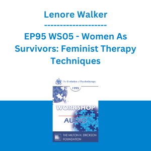 Lenore Walker - EP95 WS05 - Women As Survivors: Feminist Therapy Techniques