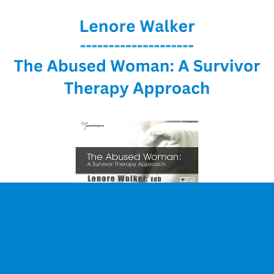 Lenore Walker - The Abused Woman: A Survivor Therapy Approach