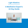 Light Watkins - A Meditation Expert's 14-Day Guide