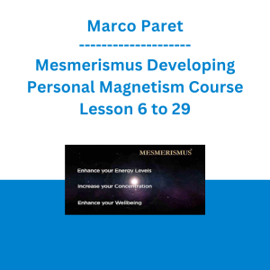 Marco Paret - Mesmerismus Developing Personal Magnetism Course Lesson 6 to 29