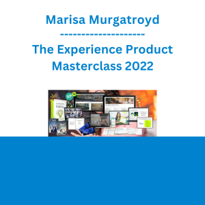 Marisa Murgatroyd - The Experience Product Masterclass 2022