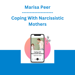 Marisa Peer - Coping With Narcissistic Mothers