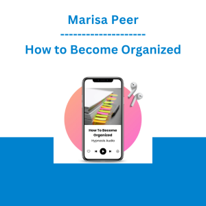 Marisa Peer - How to Become Organized
