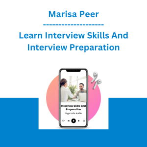 Marisa Peer - Learn Interview Skills And Interview Preparation